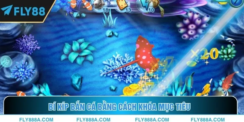 Bí kíp bắn cá bằng cách khóa mục tiêu